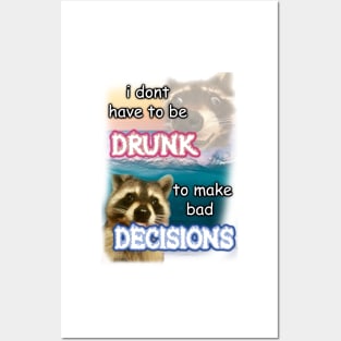 i dont have to be drunk to make bad decisions ver2 Posters and Art